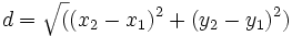 d=\sqrt((x_2-x_1)^2 + (y_2-y_1)^2)