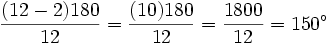 \frac{(12-2)180}{12} = \frac{(10)180}{12} = \frac{1800}{12} = 150^\circ