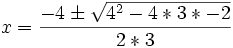 x=\frac{-4\pm\sqrt{4^2-4*3*-2}}{2*3}